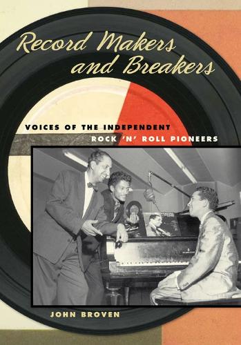 Бумажная книга «Record Makers and Breakers: Voices of the Independent Rock 'n' Roll Pioneers», автор Джон Бровен - фото №1
