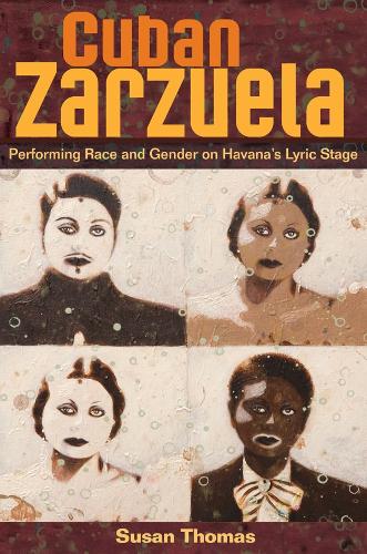 Бумажная книга «Cuban Zarzuela: Performing Race and Gender on Havana's Lyric Stage», автор Сьюзен Томас - фото №1