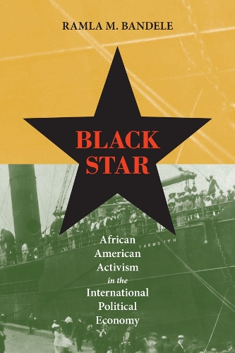 Бумажная книга «Black Star: African American Activism in the International Political Economy», автор Рамла М. Банделе - фото №1