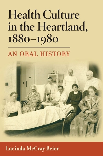 Бумажная книга «Health Culture in the Heartland, 1880-1980: An Oral History», автор Люсинда Маккрей Биер - фото №1