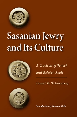 Бумажная книга «Sasanian Jewry and Its Culture: A Lexicon of Jewish and Related Seals», автор Дэниел М. Фриденберг - фото №1