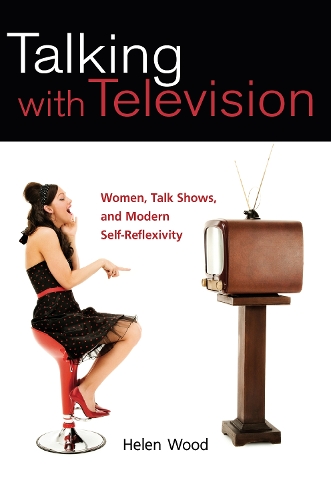 Бумажная книга «Talking with Television: Women, Talk Shows, and Modern Self-Reflexivity», автор Хелен Вуд - фото №1