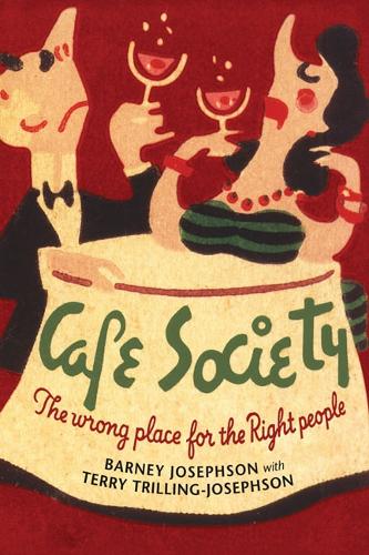 Паперова книга «Cafe Society: The wrong place for the Right people», авторів Барні Джозефсон, Террі Тріллінг-Джозефсон - фото №1