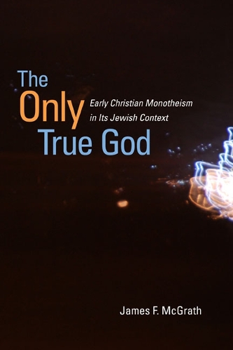 Бумажная книга «The Only True God: Early Christian Monotheism in Its Jewish Context», автор Джеймс Ф. Макграт - фото №1