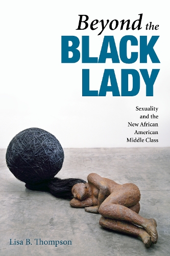 Бумажная книга «Beyond the Black Lady: Sexuality and the New African American Middle Class», автор Лиза Б. Томпсон - фото №1