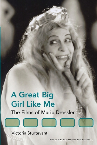 Бумажная книга «A Great Big Girl Like Me: The Films of Marie Dressler», автор Виктория Стертевант - фото №1