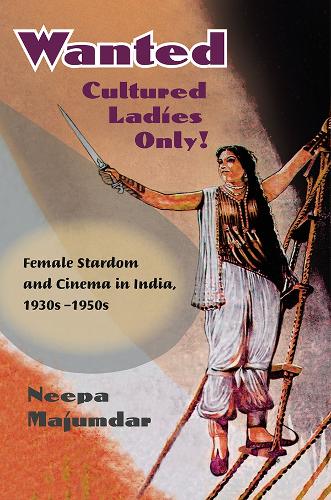 Бумажная книга «Wanted Cultured Ladies Only!: Female Stardom and Cinema in India, 1930s-1950s», автор Нипа Маджумдар - фото №1
