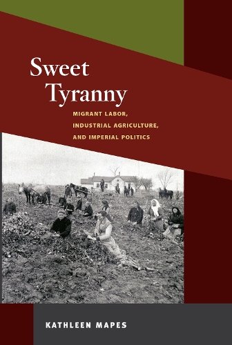 Бумажная книга «Sweet Tyranny: Migrant Labor, Industrial Agriculture, and Imperial Politics», автор Кэтлин Мэйпс - фото №1