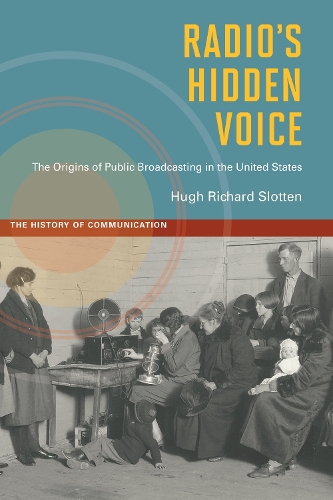 Бумажная книга «Radio's Hidden Voice: The Origins of Public Broadcasting in the United States», автор Хью Ричард Слоттен - фото №1