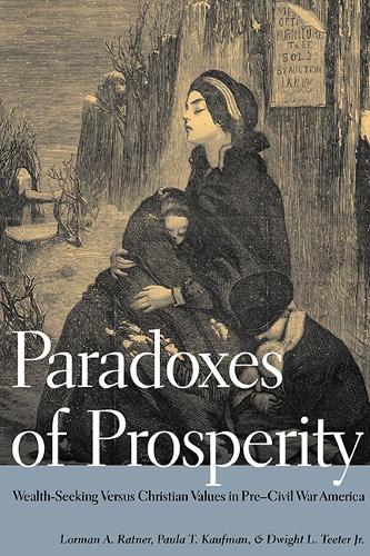 Паперова книга «Paradoxes of Prosperity: Wealth Seeking in Pre-Civil War America», авторів Дуайт Л. Тетер-молодший, Лорман А. Ратнер, Паула Т. Кауфман - фото №1