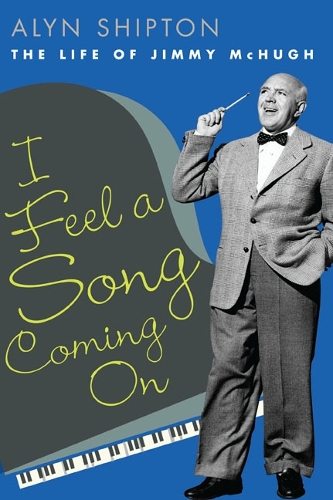 Бумажная книга «I Feel a Song Coming On: The Life of Jimmy McHugh», автор Алин Шиптон - фото №1