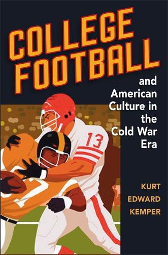 Бумажная книга «College Football and American Culture in the Cold War Era», автор Курт Эдвард Кемпер - фото №1