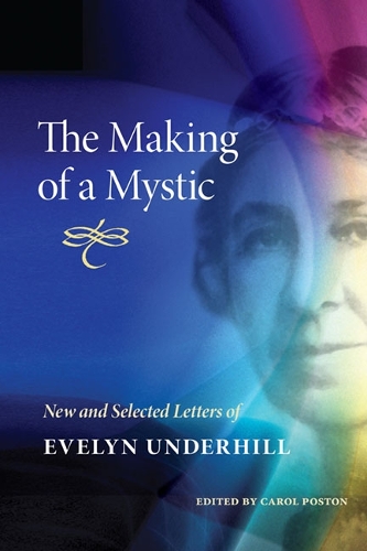 Бумажная книга «The Making of a Mystic: New and Selected Letters of Evelyn Underhill», автор Эвелин Андерхилл - фото №1