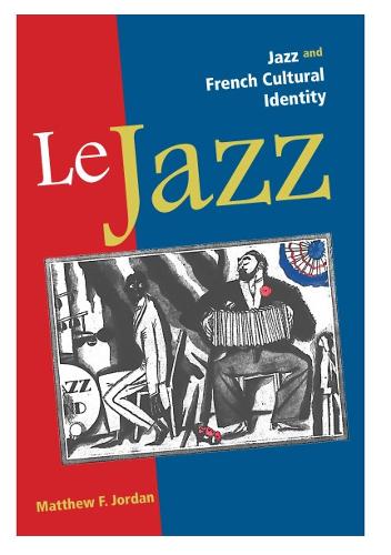 Бумажная книга «Le Jazz: Jazz and French Cultural Identity», автор Мэтью Ф. Джордан - фото №1
