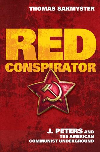 Бумажная книга «Red Conspirator: J. Peters and the American Communist Underground», автор Томас Сакмистер - фото №1