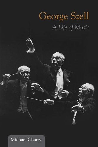 Бумажная книга «George Szell: A Life of Music», автор Майкл Чарри - фото №1