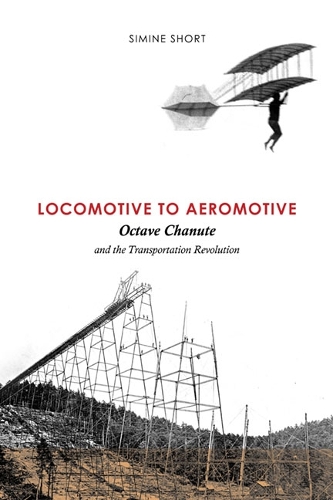 Бумажная книга «Locomotive to Aeromotive: Octave Chanute and the Transportation Revolution», автор Симин Шорт - фото №1