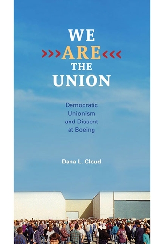 Паперова книга «We Are the Union: Democratic Unionism and Dissent at Boeing», автор Дана Л. Клауд - фото №1