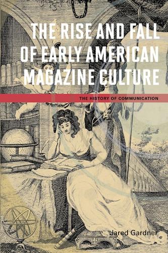 Бумажная книга «The Rise and Fall of Early American Magazine Culture», автор Джаред Гарднер - фото №1