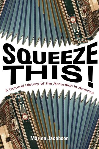 Бумажная книга «Squeeze This!: A Cultural History of the Accordion in America», автор Марион Якобсон - фото №1