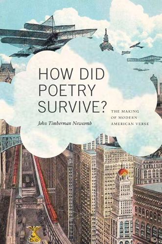 Бумажная книга «How Did Poetry Survive?: The Making of Modern American Verse», автор Джон Тимберман Ньюкомб - фото №1