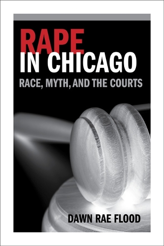 Паперова книга «Rape in Chicago: Race, Myth, and the Courts», автор Доун Рей Флад - фото №1