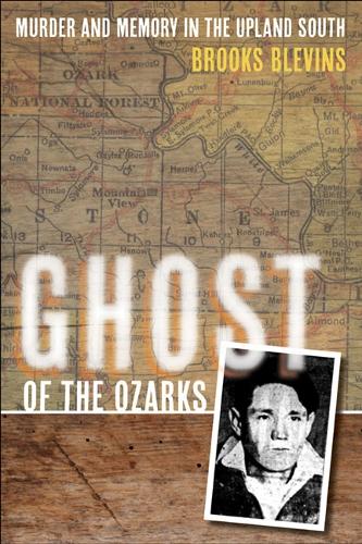Бумажная книга «Ghost of the Ozarks: Murder and Memory in the Upland South», автор Брукс Блевинс - фото №1