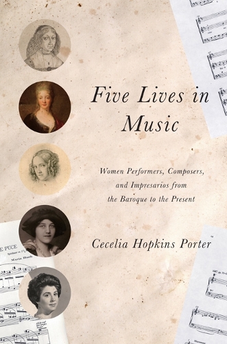 Бумажная книга «Five Lives in Music: Women Performers, Composers, and Impresarios from the Baroque to the Present», автор Сесилия Хопкинс Портер - фото №1