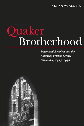 Бумажная книга «Quaker Brotherhood: Interracial Activism and the American Friends Service Committee, 1917-1950», автор Аллан У. Остин - фото №1