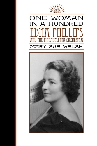 Бумажная книга «One Woman in a Hundred: Edna Phillips and the Philadelphia Orchestra», автор Мэри Сью Уэлш - фото №1