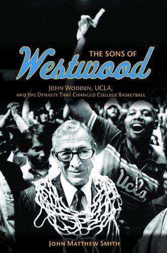 Паперова книга «The Sons of Westwood: John Wooden, UCLA, and the Dynasty That Changed College Basketball», автор Джон Метью Сміт - фото №1
