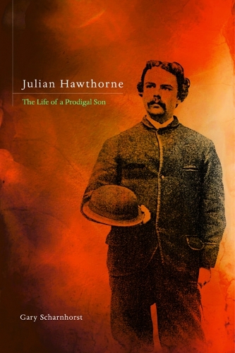 Паперова книга «Julian Hawthorne: The Life of a Prodigal Son», автор Гарі Шарнхорст - фото №1
