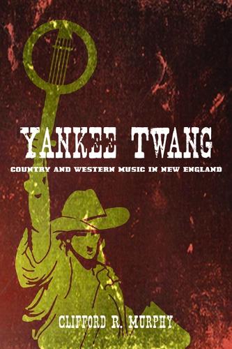 Бумажная книга «Yankee Twang: Country and Western Music in New England», автор Клиффорд Р. Мерфи - фото №1