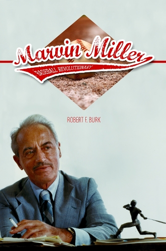 Бумажная книга «Marvin Miller, Baseball Revolutionary», автор Роберт Ф. Берк - фото №1
