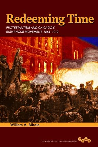 Паперова книга «Redeeming Time: Protestantism and Chicago's Eight-Hour Movement, 1866-1912», автор Вільям А. Мірола - фото №1