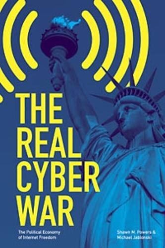 Бумажная книга «The Real Cyber War: The Political Economy of Internet Freedom», авторов Майкл Яблонски, Шон М. Пауэрс - фото №1