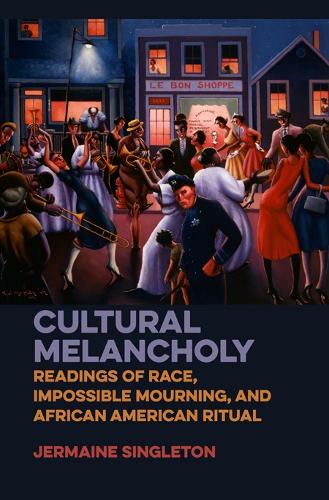Бумажная книга «Cultural Melancholy: Readings of Race, Impossible Mourning, and African American Ritual», автор Джермейн Синглтон - фото №1