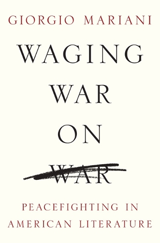 Бумажная книга «Waging War on War: Peacefighting in American Literature», автор Джорджио Мариани - фото №1