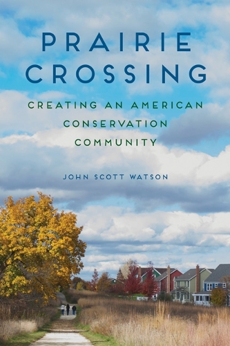 Бумажная книга «Prairie Crossing: Creating an American Conservation Community», автор Джон Скотт Уотсон - фото №1