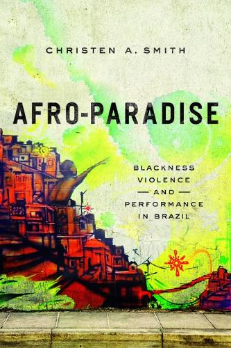 Паперова книга «Afro-Paradise: Blackness, Violence, and Performance in Brazil», автор Крістен А. Сміт - фото №1