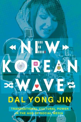 Бумажная книга «New Korean Wave: Transnational Cultural Power in the Age of Social Media», автор Дал Джин - фото №1