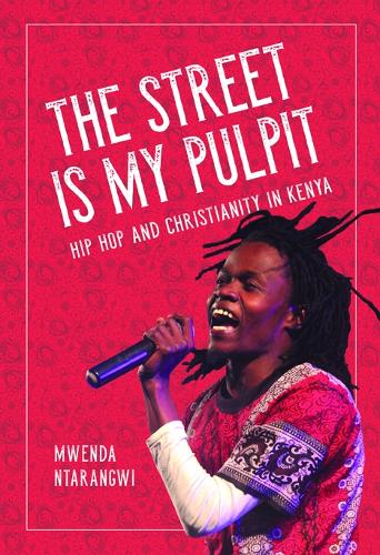 Паперова книга «The Street Is My Pulpit: Hip Hop and Christianity in Kenya», автор Мвенда Нтарангві - фото №1
