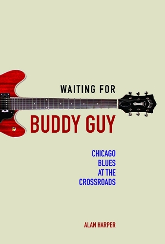 Бумажная книга «Waiting for Buddy Guy: Chicago Blues at the Crossroads», автор Алан Харпер - фото №1