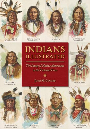 Бумажная книга «Indians Illustrated: The Image of Native Americans in the Pictorial Press», автор Джон М. Ковард - фото №1