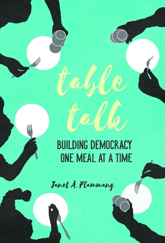 Бумажная книга «Table Talk: Building Democracy One Meal at a Time», автор Джанет А. Фламманг - фото №1