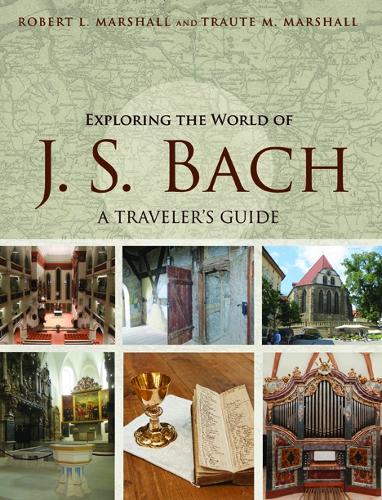 Паперова книга «Exploring the World of J. S. Bach: A Traveler's Guide», авторів Роберт Л. Маршалл, Траут М. Маршалл - фото №1