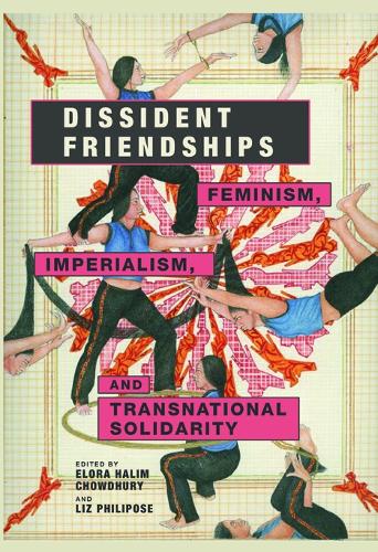 Бумажная книга «Dissident Friendships: Feminism, Imperialism, and Transnational Solidarity», автор Элора Чоудхури - фото №1