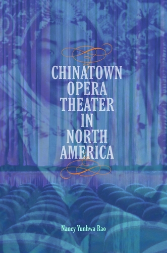 Бумажная книга «Chinatown Opera Theater in North America», автор Нэнси Юнхва Рао - фото №1