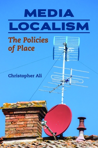 Бумажная книга «Media Localism: The Policies of Place», автор Кристофер Али - фото №1