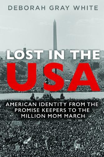 Бумажная книга «Lost in the USA: American Identity from the Promise Keepers to the Million Mom March», автор Дебора Грей Уайт - фото №1